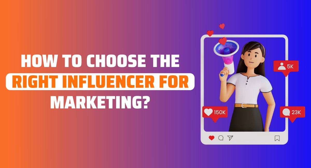 How to Choose the Right Influencer for Your Brand